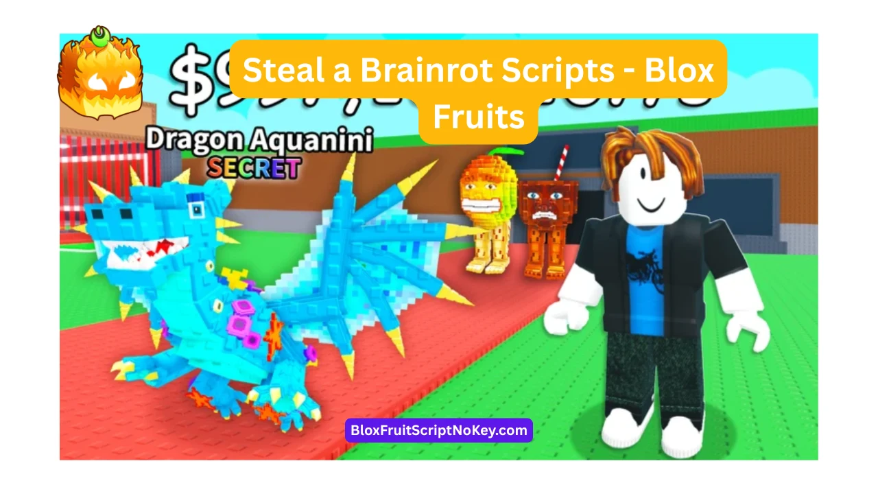 Steal a Brainrot Scripts - Blox Fruits